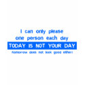 Today Is Not Your Day - Bad Day Funny Humor Comedy t-shirts