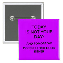"Today is not your day" Button