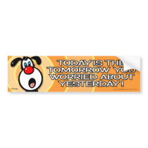 Today Is The Tomorrow bumper stickers