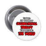 Today Occupational Therapy Tomorrow Pinback Buttons Today Occupational Therapy Tomorrow Pinback Buttons