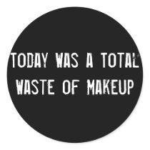 Today Was a Total Waste of Makeup stickers