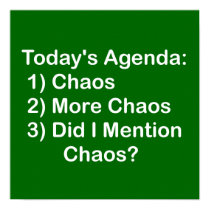 Today's Agenda: Chaos posters by FunnyFloridian Today's Agenda: Chaos posters