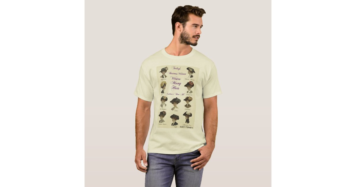 Todays Women Wear Many Hats TShirt Zazzle
