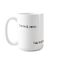 Todd Sucherman "Too Much Coffee" large Coffee Mug
