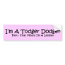 Todger Dodger Bumper Sticker