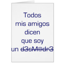 Todos Mis Amigos Dicen Que Soy Un Desmadre cards by Supernova23 Todos Mis Amigos Dicen Que Soy Un Desmadre cards