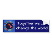 Together we can change the world Bumper Sticker bumper stickers