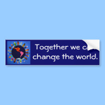 Together we can change the world Bumper Sticker bumper stickers