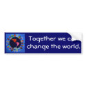 Together we can change the world Bumper Sticker bumper stickers