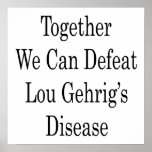 Together We Can Defeat Lou Gehrig's Disease posters