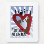 Together we can Heal - Support Haiti Mouse Pad
