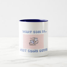 toilet, What goes in..., Must come OUT!!! Mugs