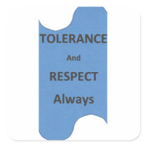 "TOLERANCE And RESPECT Always" Stickers