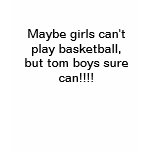 Tom boys can play basketball t-shirts