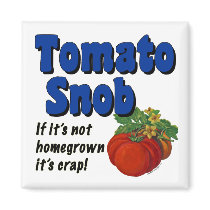 Tomato Snob Funny Saying magnets by thegardenpages Tomato Snob Funny Saying magnets