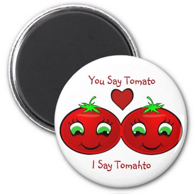 tomato tomahto