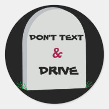 tombstone2, DON'T TEXT, &, DRIVE Round Sticker