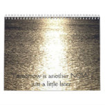 Tomorrow in another NOW - just a little later.... Calendars