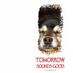 Tomorrow Sounds Good... t-shirts