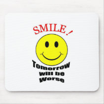 Tomorrow Will be Worse Mousepads