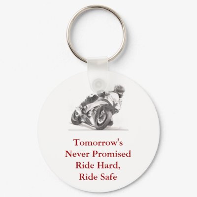 Tomorrow's Never Promised Ride Hard, Ride Safe Keychain by mike445