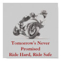 Tomorrow's Never Promised Ride Hard Ride Safe posters