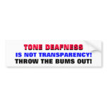 TONE DEAFNESS IS NOT TRANSPARENCY! BUMPER STICKER
