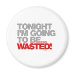 Tonight I'm Gona Be Wasted - Drunk Beer Bar Pub magnets