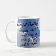 Too bad I'm not paid to think Coffee Mugs