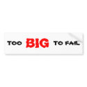 TOO BIG TO FAIL bumper stickers by SmartinUff TOO BIG TO FAIL bumper stickers