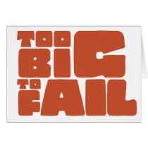 Too Big To Fail Greeting Cards
