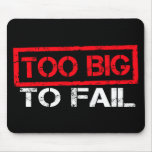 Too Big To Fail Mouse Pads