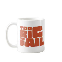 Too Big To Fail Mug