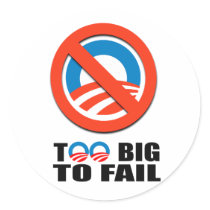 TOO BIG TO FAIL stickers by antiobama TOO BIG TO FAIL stickers