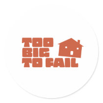 Too Big To Fail stickers by tshirtopolis Too Big To Fail stickers