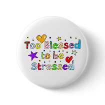 Too Blessed to be Stressed buttons