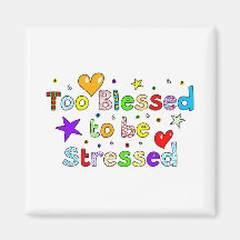 Too Blessed to be Stressed Magnet