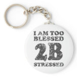 Too Blessed to be Stressed - weathered design keychains