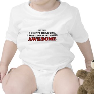 Too Busy Being Awesome Baby Shirt shirt