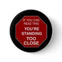 Too Close - button