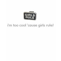 Too Cool 'Cause Girls Rule! t-shirts