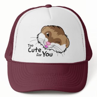 Too Cute For You hat