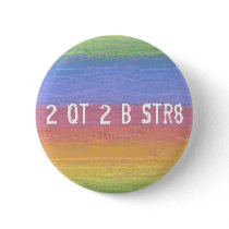 Too Cute To Be Straight - Button