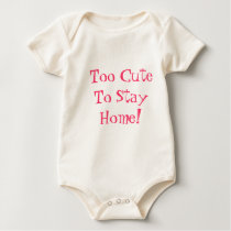 Too Cute To Stay Home! t-shirts