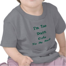 Too Darn Cute To Be Bad baby shirt