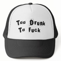 Too Drunk to Fuck hats