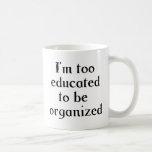 Too Educated Coffee Mug