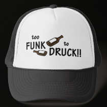 Too Funk to Druck!! - Trucker Hat by thesquidshop Too Funk to Druck!! - Trucker Hat