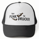 Too Funk to Druck!! - Trucker Hat