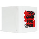 too good for you 3 ring binder